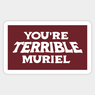 You're terrible, Muriel (white) Sticker